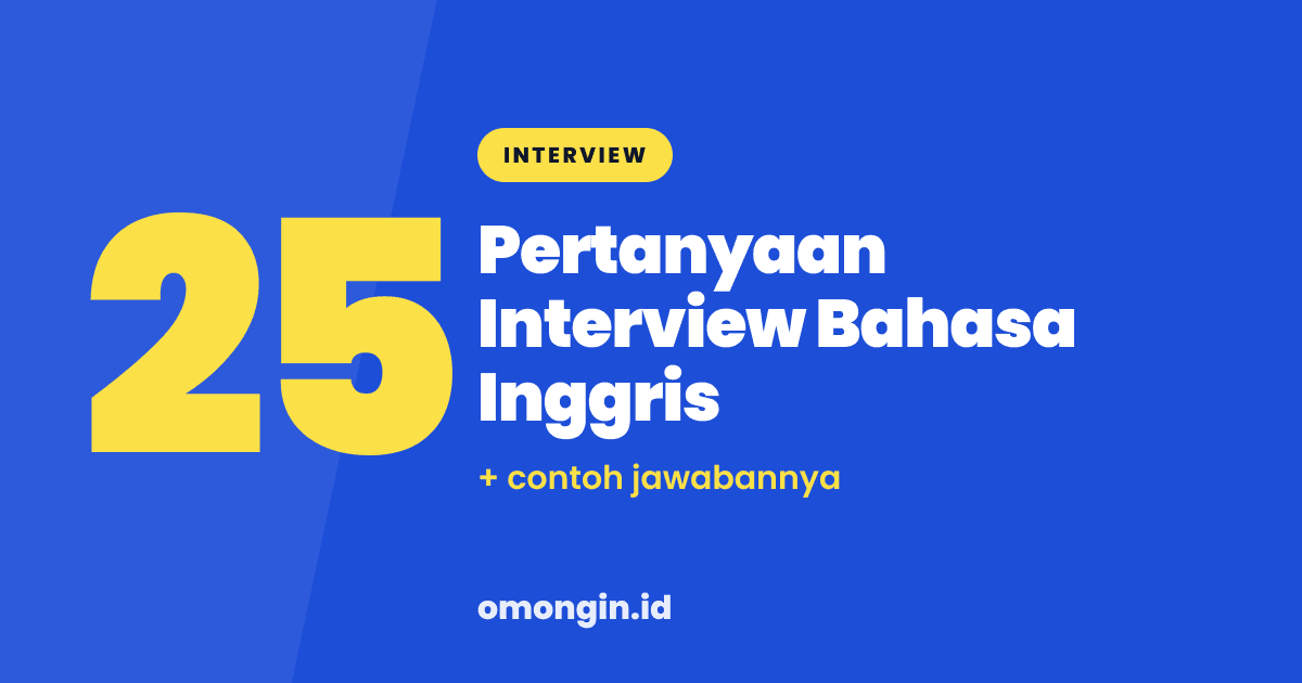 25 Pertanyaan Interview Bahasa Inggris dan Contoh Jawabannya