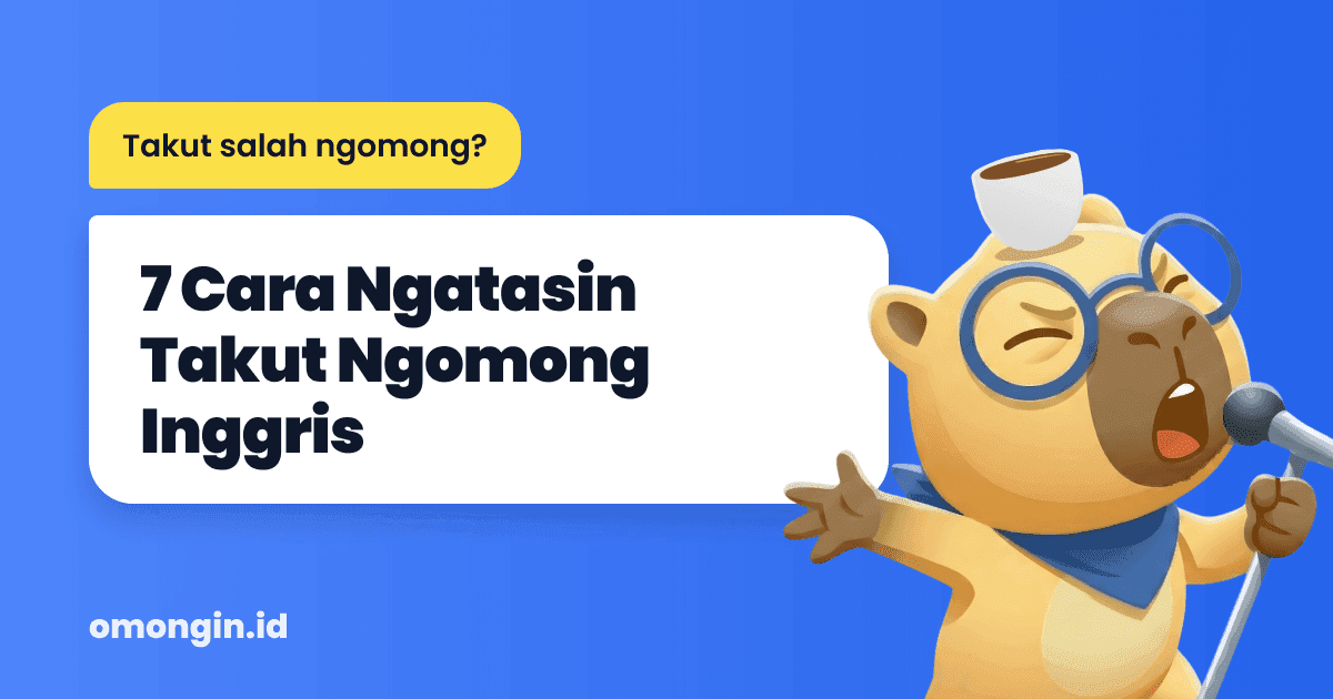 Takut Salah Ngomong Bahasa Inggris? Ini 7 Cara Ngatasinnya